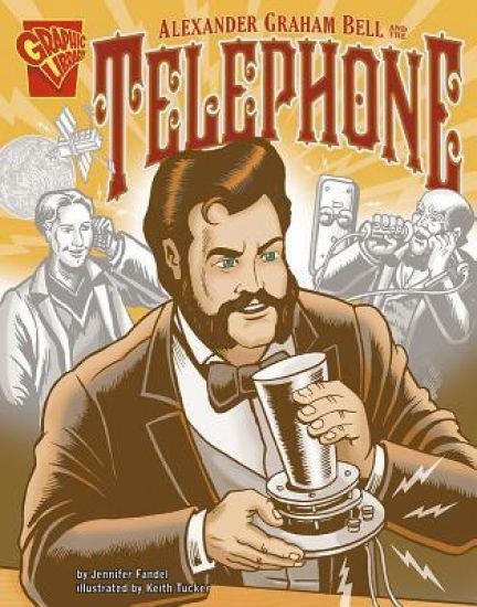 Inventions and Discovery Alexander Graham Bell and the Telephone