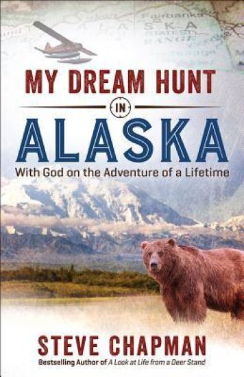 My Dream Hunt in Alaska – Steve Chapman, kirjan kansikuva