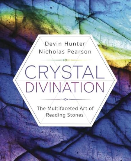 Crystals: Every Facet of Divination, Lithomancy, Scrying & More
