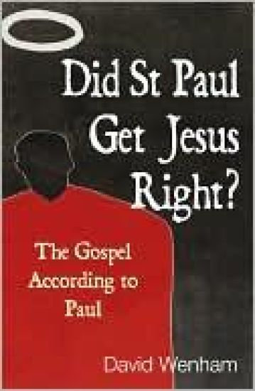 Did St Paul Get Jesus Right?