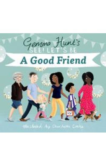 Gemma Hunt's See! Let's Be A Good Friend