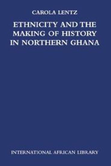 Ethnicity and the Making of History in Northern Ghana