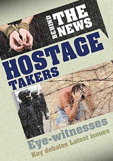 Behind the News: Hostage Takers