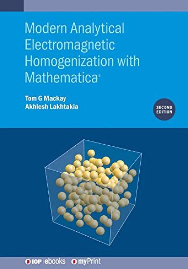 Modern Analytical Electromagnetic Homogenization with Mathematica (Second Edition)