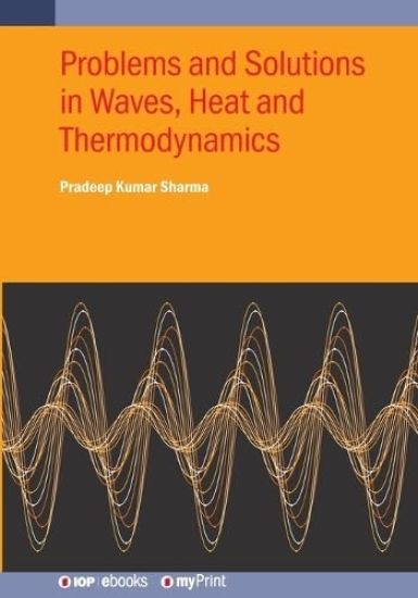 Problems and Solutions in Waves, Heat and Thermodynamics
