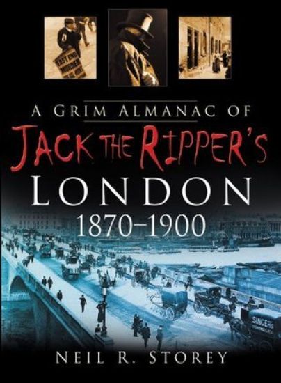 A Grim Almanac of Jack the Ripper's London 1870-1900