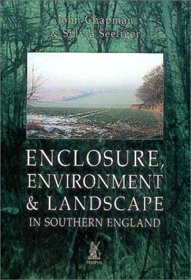 Enclosure, Environment & Landscape in Southern England