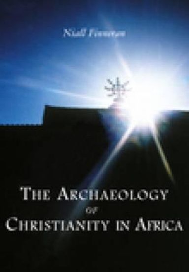 The Archaeology of Christianity in Africa