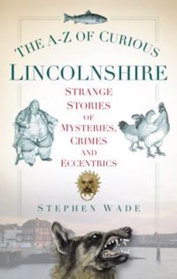 The A-Z of Curious Lincolnshire