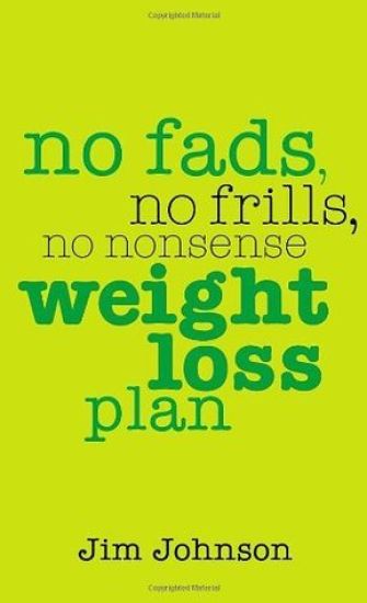 No Fads, No Frills, No Nonsense Weight Loss Plan
