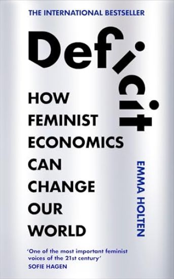 Deficit: How Feminist Economics Can Change Our World