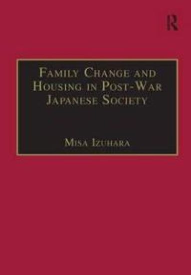 Family Change and Housing in Post-War Japanese Society