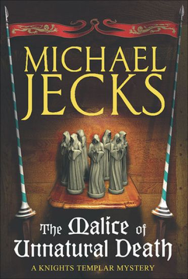The Malice of Unnatural Death (Last Templar Mysteries 22)