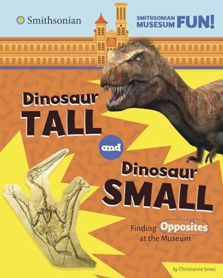 Dinosaur Tall and Dinosaur Small: Finding Opposites at the Museum