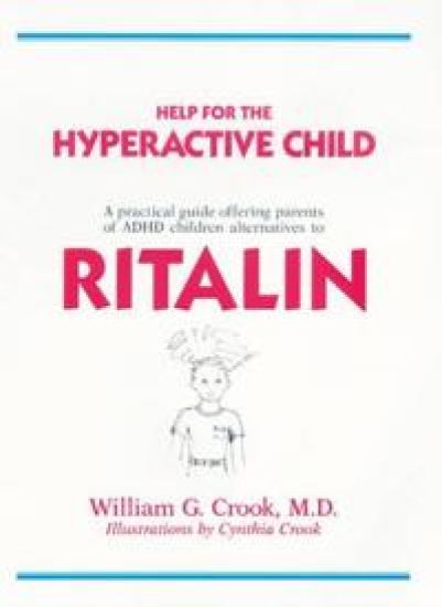 Help for the Hyperactive Child: A Practical Guide Offering Parents of ADHD Children Alternatives to Ritalin