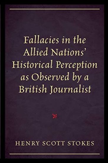 Fallacies in the Allied Nations' Historical Perception as Observed by a British Journalist