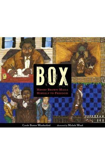 Box: Henry Brown Mails Himself to Freedom