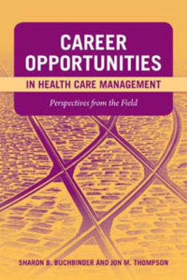 Career Opportunities in Health Care Management: Perspectives from the Field