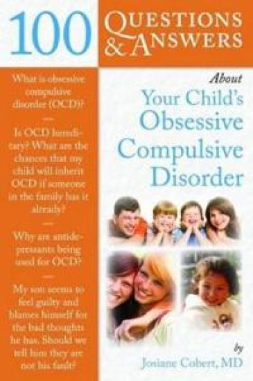 100 Questions  &  Answers About Your Child's Obsessive Compulsive Disorder