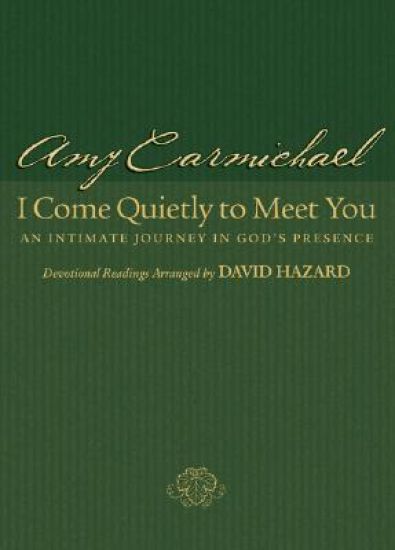 I Come Quietly to Meet You – An Intimate Journey in God`s Presence