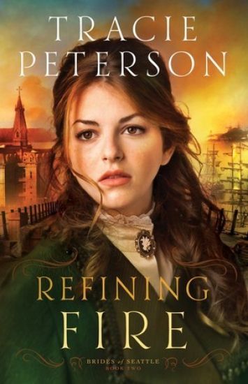 Refining Fire – Tracie Peterson, kirjan kansikuva