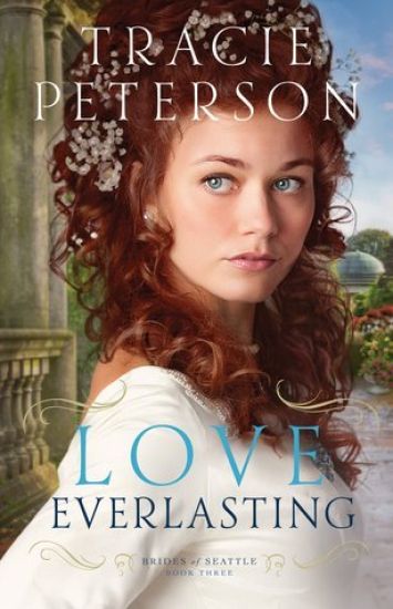 Love Everlasting – Tracie Peterson, kirjan kansikuva