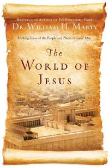 The World of Jesus – Making Sense of the People and Places of Jesus` Day