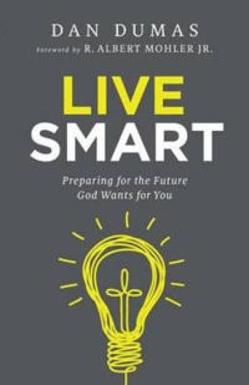 Live Smart – Preparing for the Future God Wants for You