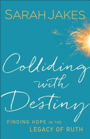 Colliding With Destiny – Finding Hope in the Legacy of Ruth
