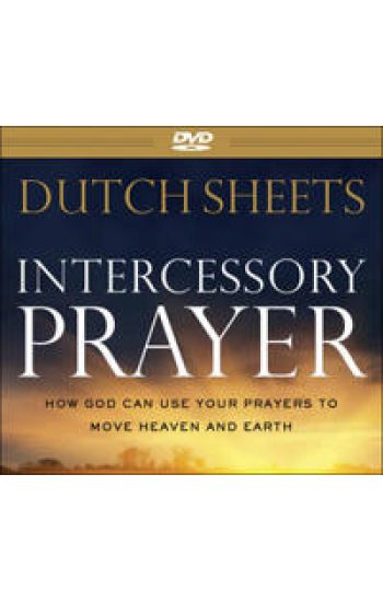 Intercessory Prayer – How God Can Use Your Prayers to Move Heaven and Earth