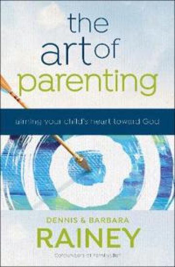 The Art of Parenting – Aiming Your Child`s Heart toward God