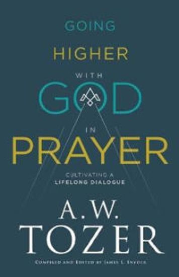 Going Higher with God in Prayer – Cultivating a Lifelong Dialogue