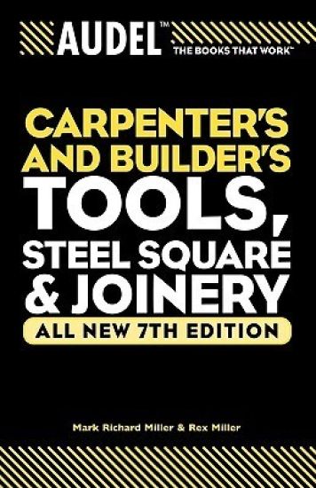 Audel Carpenter's and Builder's Tools, Steel Square, and Joinery