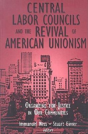 Central Labor Councils and the Revival of American Unionism: