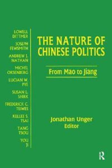 The Nature of Chinese Politics: From Mao to Jiang