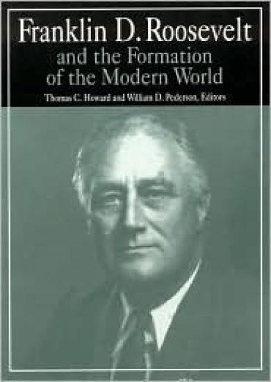 Franklin D.Roosevelt and the Formation of the Modern World – William D. Pederson, kirjan kansikuva