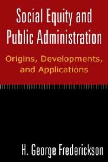 Social Equity and Public Administration: Origins, Developments, and Applications