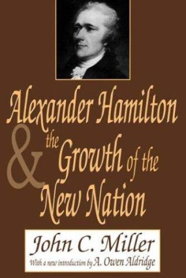 Alexander Hamilton and the Growth of the New Nation