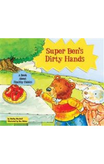Super Ben's Dirty Hands: A Book about Healthy Habits