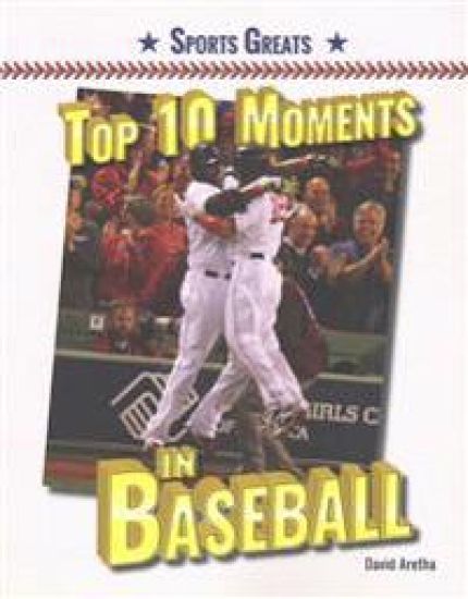 Top 10 Moments in Baseball