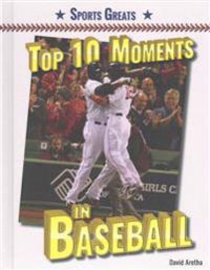 Top 10 Moments in Baseball