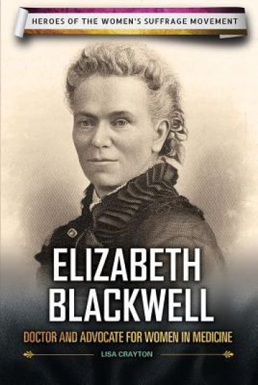 Elizabeth Blackwell: Doctor and Advocate for Women in Medicine – Lisa A. Crayton, kirjan kansikuva