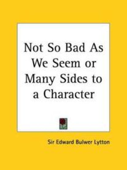Not So Bad As We Seem or Many Sides to a Character, 1851