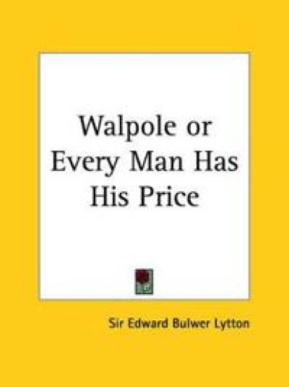 Walpole or Every Man Has His Price