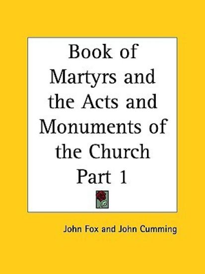 Book of Martyrs and the Acts and Monuments of the Church 1875