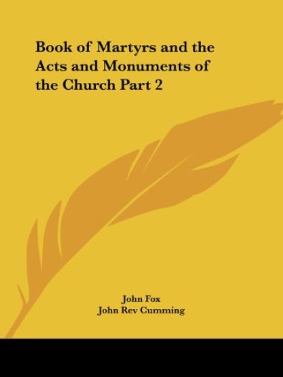 Book of Martyrs and the Acts and Monuments of the Church 1875