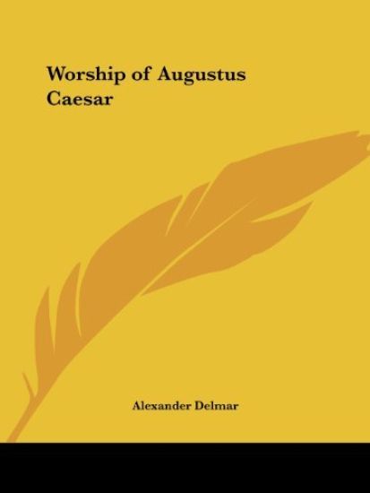Worship of Augustus Caesar 1899