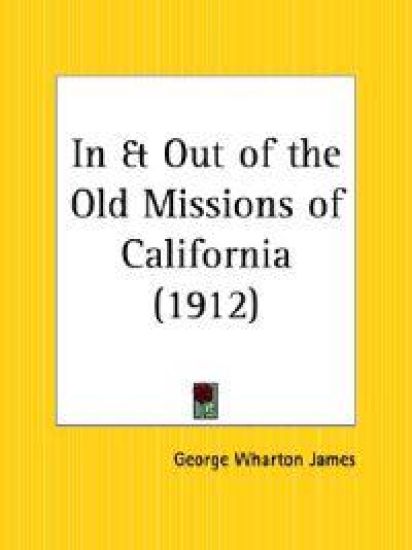 In & Out of the Old Missions of California 1912