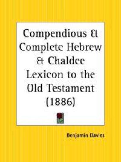 Compendious & Complete Hebrew & Chaldee Lexicon to the Old Testament 1886