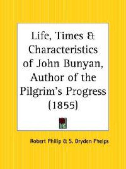 Life, Times & Characteristics of John Bunyan, Author of the Pilgrim's Progress 1855